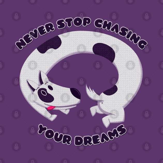 Chase your dreams Dog by GiveMeThatPencil