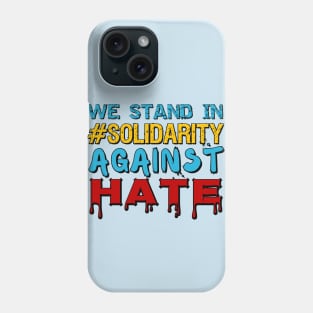 We stand in #solidarity against hate and racism Phone Case