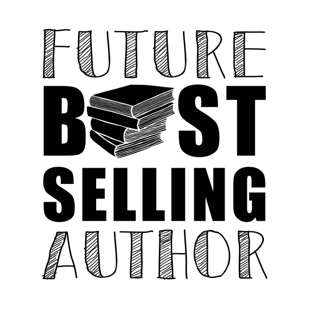 Future Best Selling Author | Funny book worm writer by MerchMadness