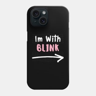 Im With BLINK! Phone Case