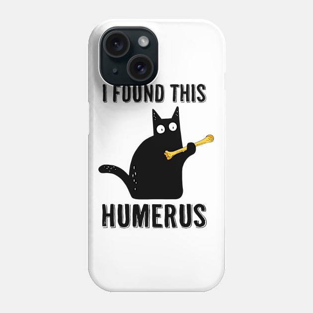 I Found This Humerus Phone Case by AllWellia