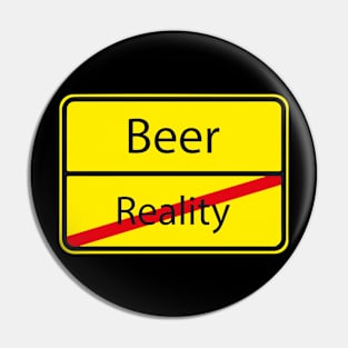 Beer - Reality - Funny Beer Drinking Party Pin