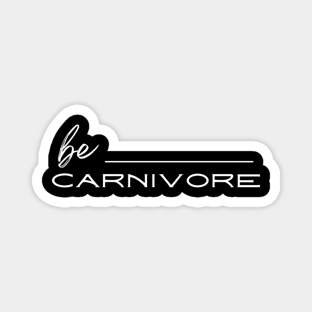 Be carnivore Magnet by Carnivore-Apparel-Store