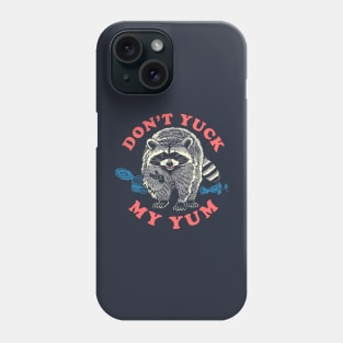 Don't Yuck my Yum Phone Case