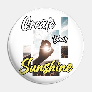 Create your sunshine Pin