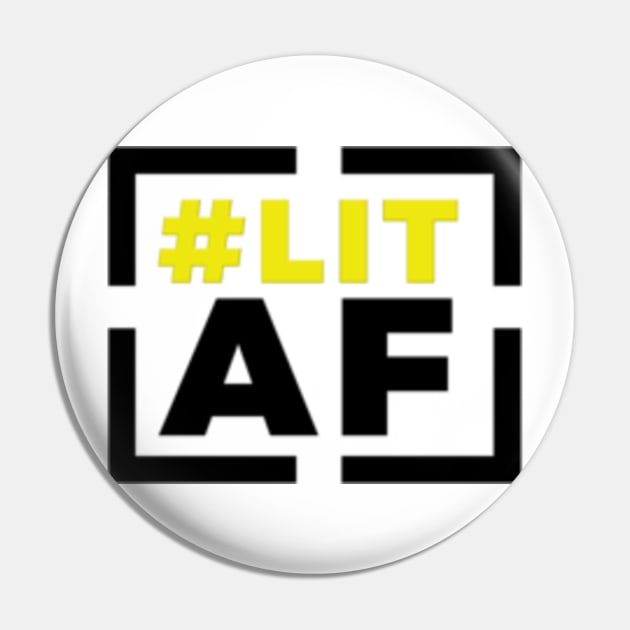 Lit AF Pin by Remy457