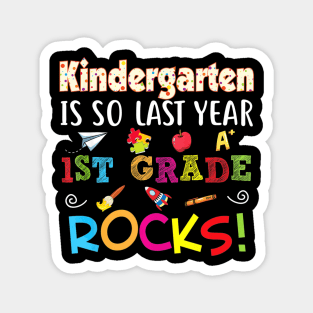 Kindergarten Is So Last Year 1st Grade Rocks Magnet