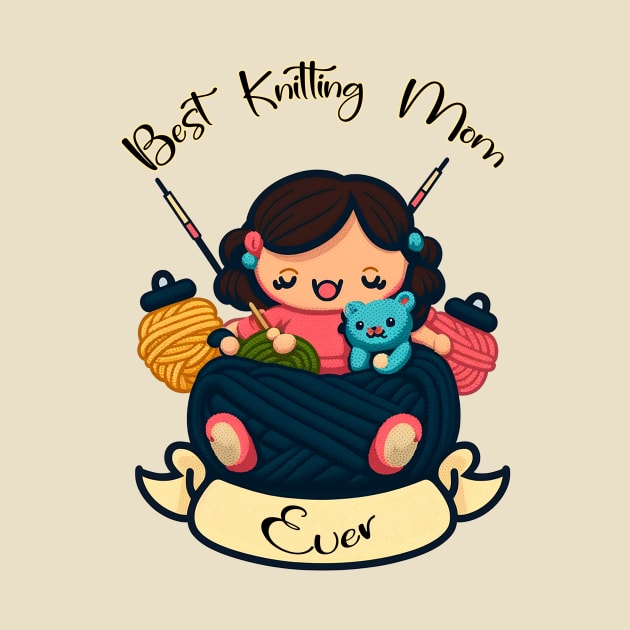 Best Knitting Mom Ever #1 by aifuntime