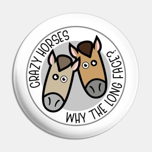 Crazy Horses - Why the long face? Pin