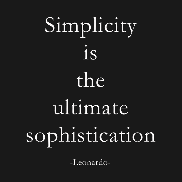 Simplicity is the ultimate sophistication by ZOO OFFICIAL