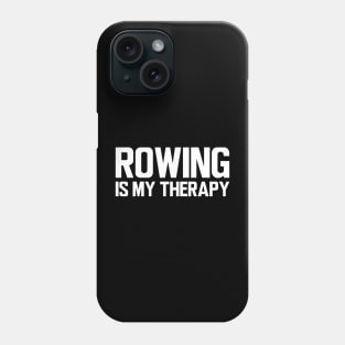 Rower - Rowing is my therapy Phone Case