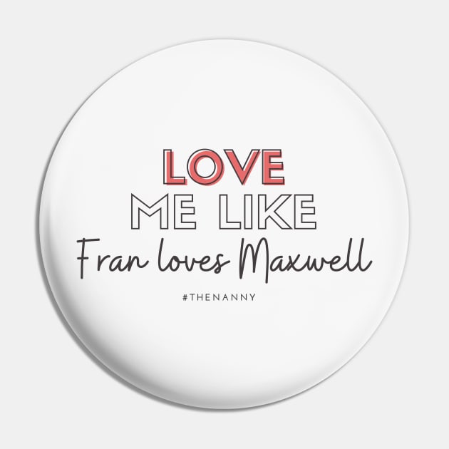 Love like Fran loves Maxwell (THE NANNY) Pin by Hallmarkies Podcast Store