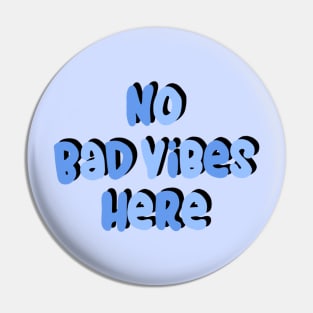 No Bad Vibes Here Pin