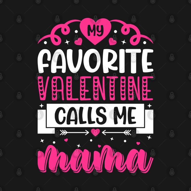 My Favorite Valentine Calls Me Mama Funny Valentines Day Gift by besttee