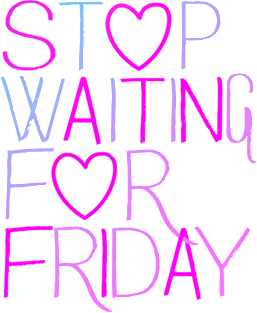 Stop Waiting For Friday Magnet