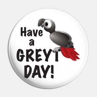 Have a Greyt Day! Pin