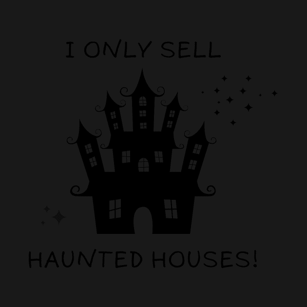 I Only Sell Haunted Houses! by Real Estate Store