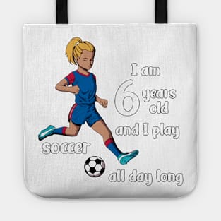 Girl kicks the ball - I am 6 years old Tote