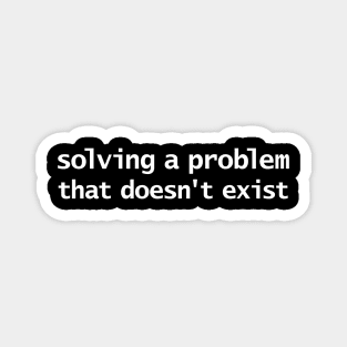 Superpower Solving a Problem That Doesnt Exist Typography Magnet