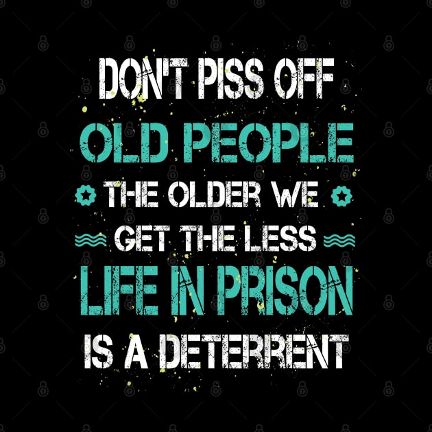 Don't Piss Off Old People by ArtfulDesign