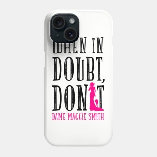 When in doubt, don't Phone Case