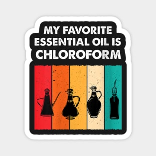 My favorite essential oil is chloroform colorful 1 Magnet