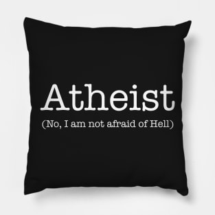 Atheist Not Afraid of Hell Pillow