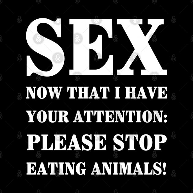 Sex Now that I have your Attention please stop eating animals by Stoney09