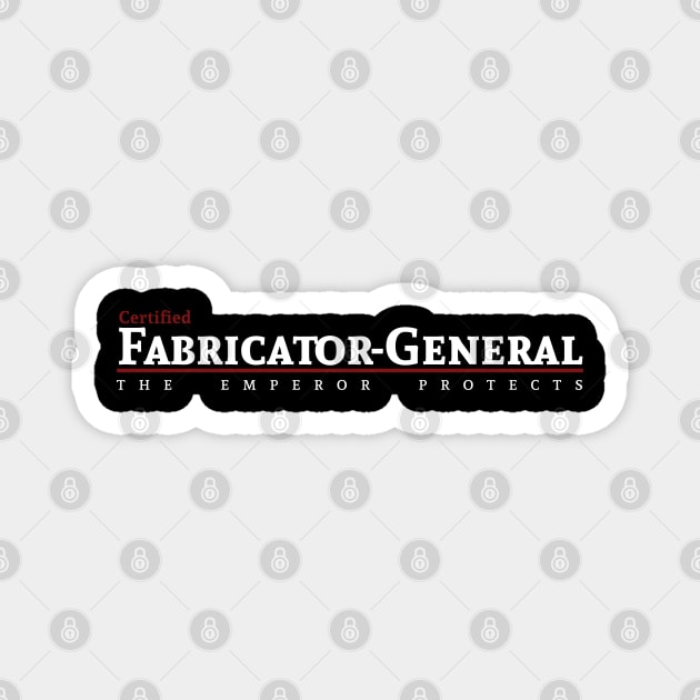 Certified - Fabricator General Magnet by Exterminatus