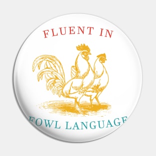 Fluent In Fowl Language Pin