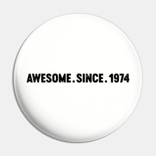 Awesome Since 1974 (Black) 50th Birthday Pin