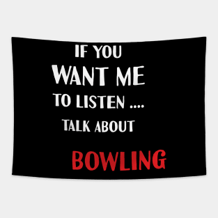 if you want me to listen talk about bowling Tapestry