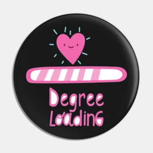 Funny Degree Loading Gift for Girlfriend, Wife, Daughter. Pin