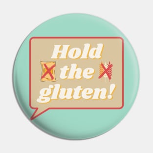 Hold The Gluten! Pin