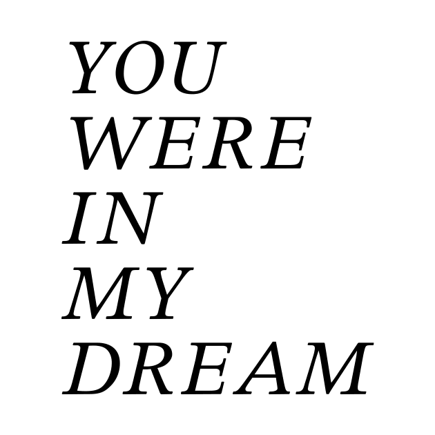 You were in my dream by TheCosmicTradingPost