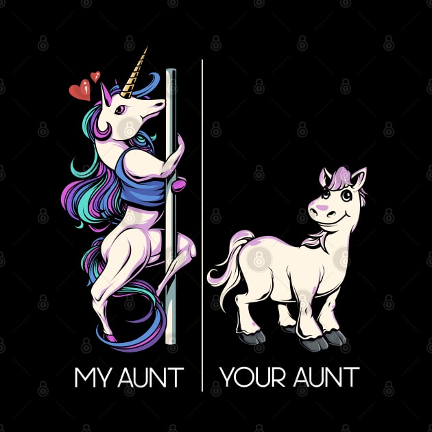 My Aunt Your Aunt Funny Pole Dancing Unicorn Dance Aunt by Proficient Tees