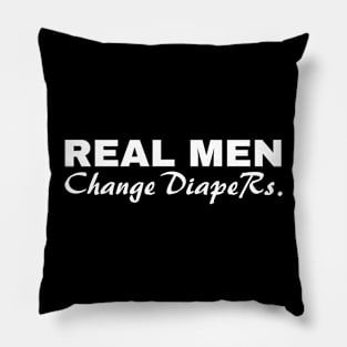 Real Men Change Diapers Manly Father Clever Pillow