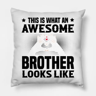 This Is What An Awesome Brother Looks Like Pillow