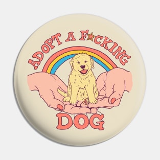 Adopt A F*cking Dog Pin