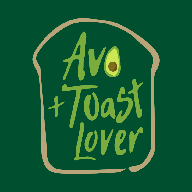 Avo and Toast Lover by sagestreetstudio