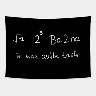 I ate banana it was tasty math science joke Tapestry