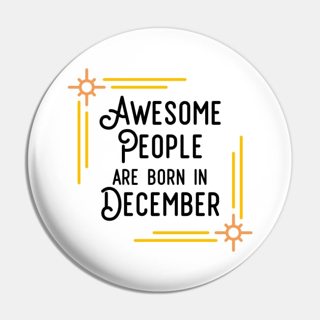 Awesome People Are Born In December (Black Text, Framed) Pin by inotyler