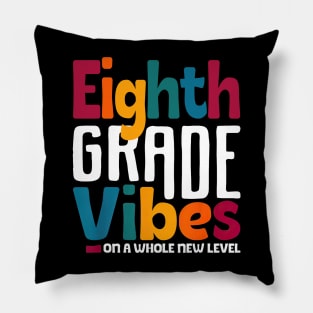 Eighth Grade Vibes On A Whole New Level Back To School Pillow