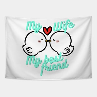 My wife is my best friend Tapestry