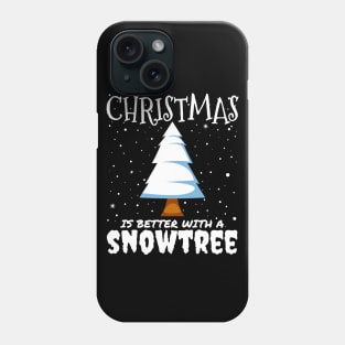 Christmas Is Better With A Snowtree - snowy Christmas tree gift Phone Case