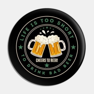 Life is too short to drink bad beer Pin