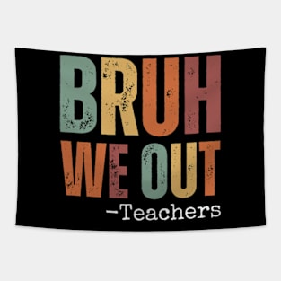 Bruh We Out Teachers Happy Last Day Of School Retro Vintage Tapestry