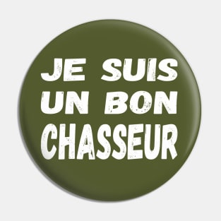 Je suis un bon chasseur (Les Inconnus) - I'm a good hunter / white text Pin