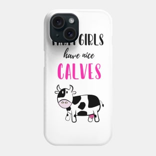 Farm Girls Have Nice Calves Phone Case