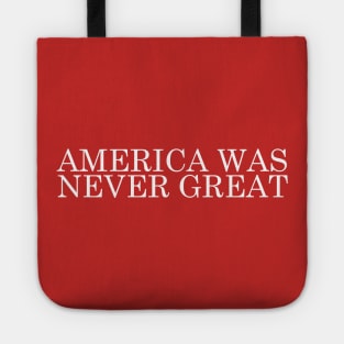 America Was Never Great - MAGA Parody Design Tote